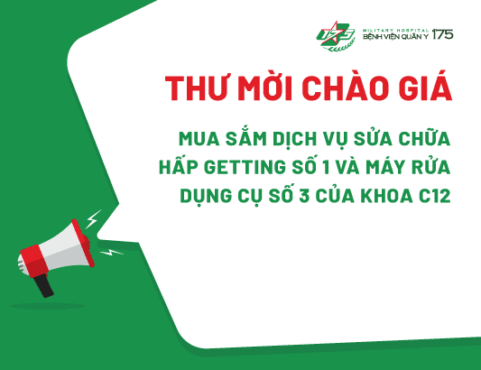 Thư mời chào giá mua sắm dịch vụ sửa chữa hấp Getting số 1 và máy rửa dụng cụ số 3 của khoa C12