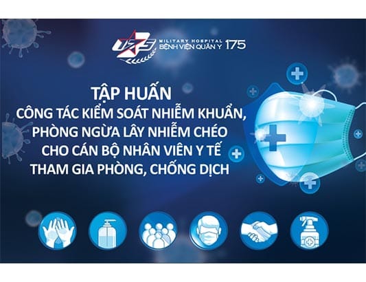 Bệnh viện Quân y 175: Tập huấn công tác kiểm soát nhiễm khuẩn trong phòng chống dịch do Covid-19