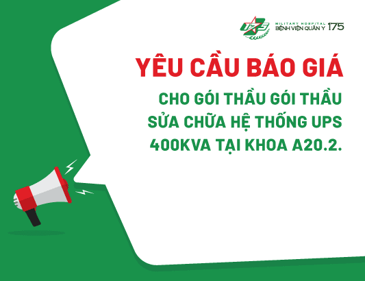 Yêu cầu báo giá cho gói thầu sửa chữa Hệ thống UPS 400KVA tại Khoa A20.2