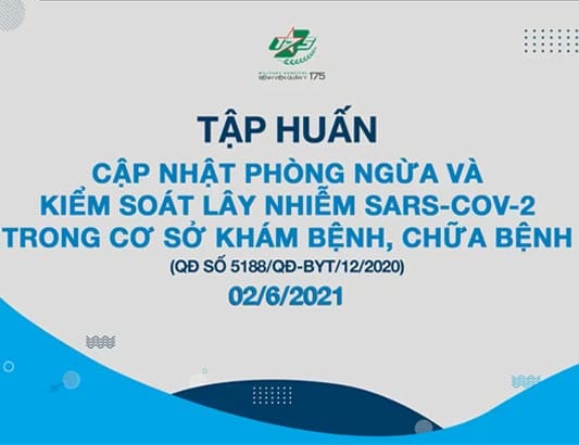 Bệnh viện Quân y 175 tổ chức Tập huấn Cập nhật Phòng ngừa và Kiểm soát lây nhiễm SARS-CoV-2 trong cơ sở khám bệnh, chữa bệnh
