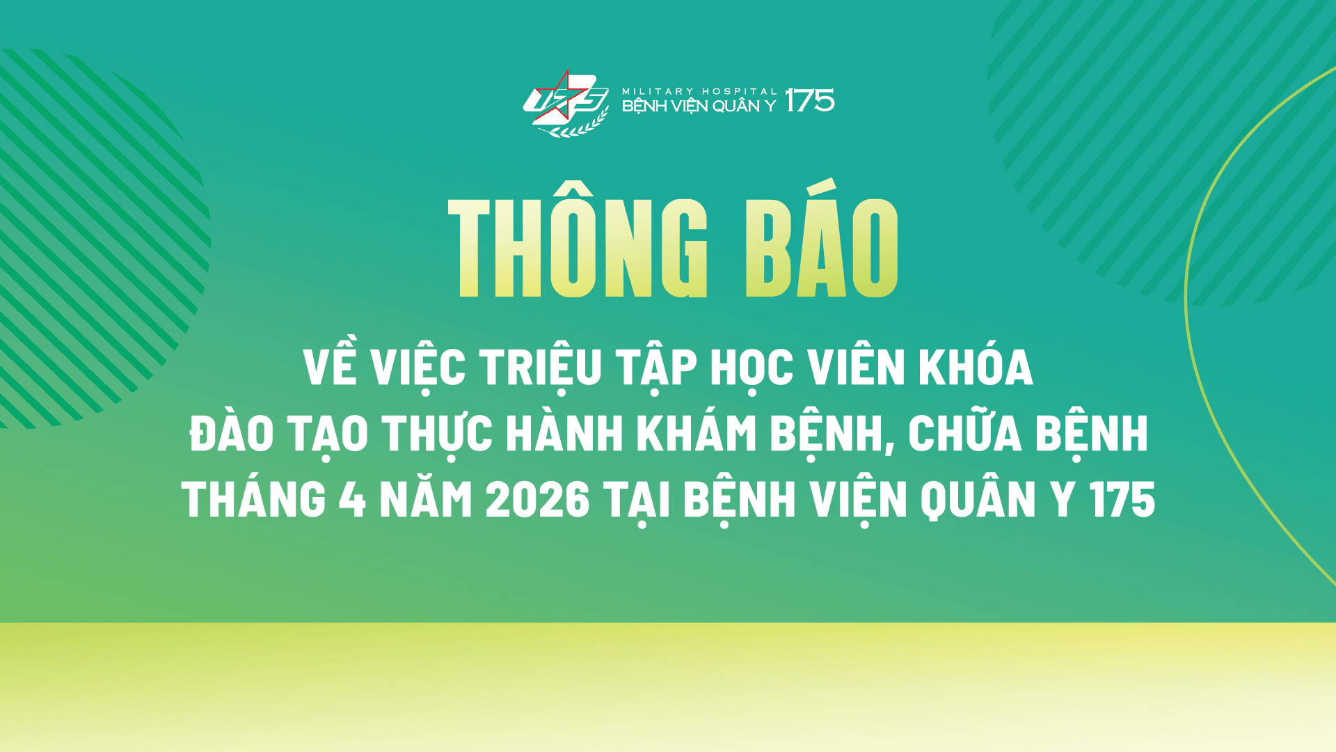THÔNG BÁO Về việc triệu tập học viên khóa đào tạo thực hành khám bệnh, chữa bệnhTháng 4 năm 2026 tại Bệnh viện Quân y 175
