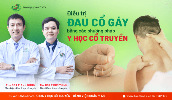 Điều trị đau cổ gáy bằng các phương pháp Y học cổ truyền tại Bệnh viện Quân y 175