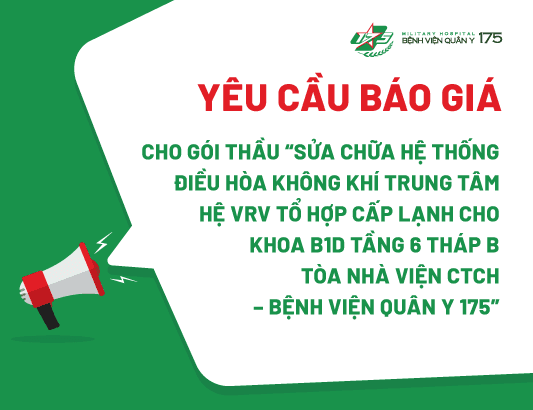 Yêu cầu báo giá cho gói thầu “Sửa chữa hệ thống Điều hòa không khí trung tâm hệ VRV tổ hợp cấp lạnh cho khoa B1d Tầng 6 Tháp B tòa nhà Viện CTCH – Bệnh viện Quân y 175”