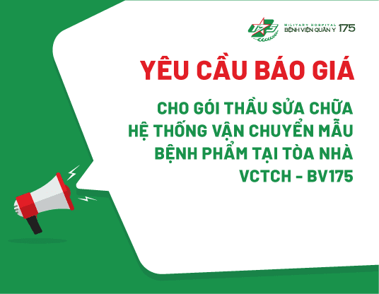 Yêu cầu báo giá cho gói thầu sửa chữa hệ thống vận chuyển mẫu bệnh phẩm tại Toà nhà VCTCH - BV175
