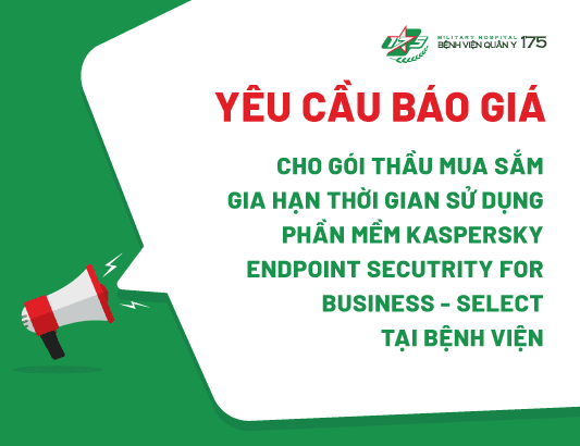 Thư mời chào giá mua sắm gia hạn thời gian sử dụng phần mềm Kaspersky Endpoint Secutrity for Business - Select tại Bệnh viện