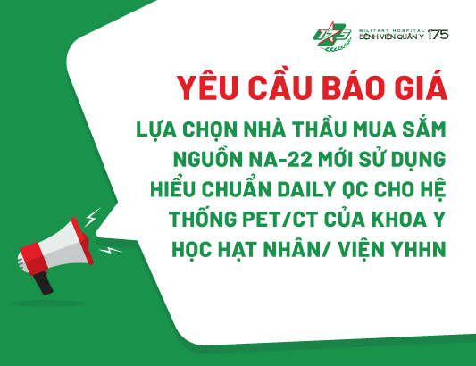 Yêu cầu báo giá lựa chọn nhà thầu cho gói thầu mua sắm nguồn Na-22 mới sử dụng hiệu chuẩn Daily QC cho hệ thống PET/CT