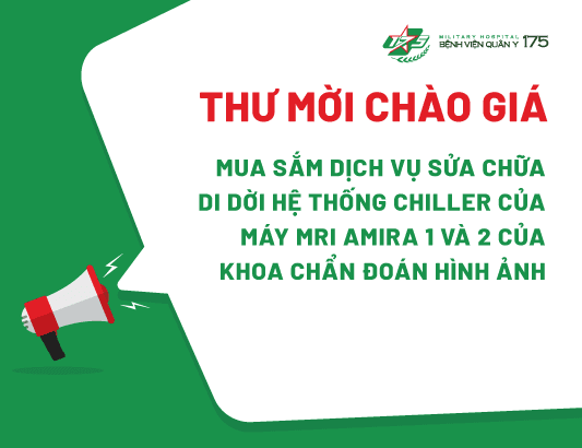 Thư mời chào giá mua sắm dịch vụ sửa chữa di dời Hệ thống Chiller của máy MRI Amira 1 và 2 của Khoa Chẩn đoán hình ảnh