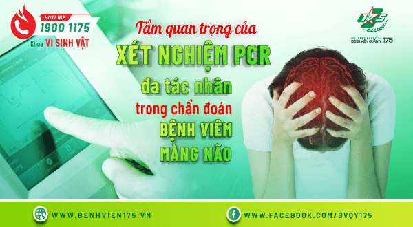 Tầm quan trọng của xét nghiệm PCR đa tác nhân trong chẩn đoán bệnh viêm màng não