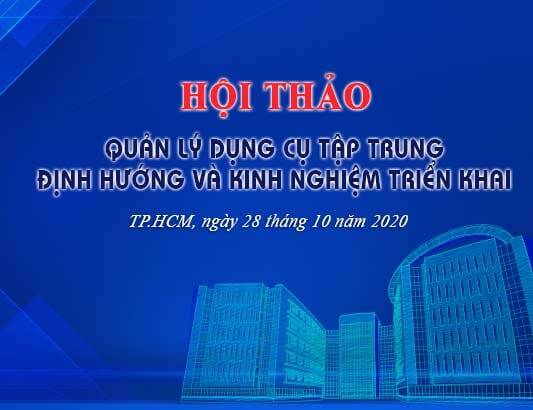 Tổ chức Hội thảo Tối ưu hóa vận hành bệnh viện &amp; Triển khai Quản lý dụng cụ tập trung