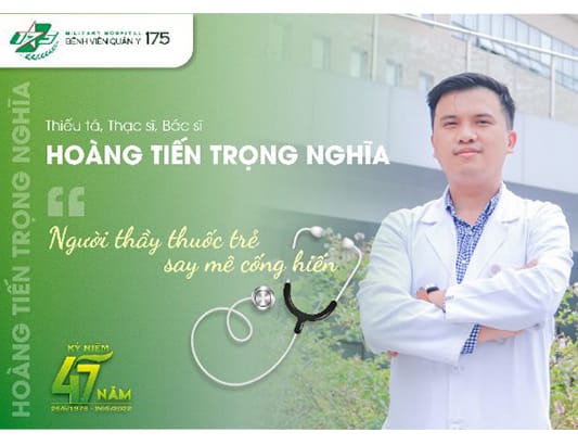 Thiếu tá, Thạc sĩ, Bác sĩ Hoàng Tiến Trọng Nghĩa:  Người thầy thuốc trẻ say mê cống hiến