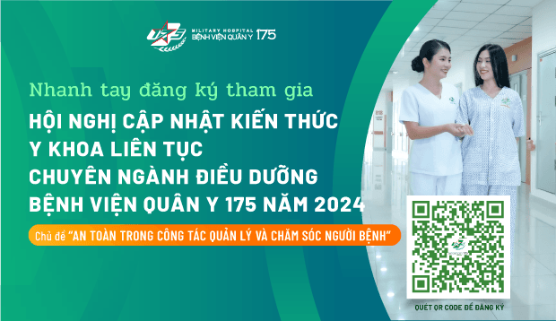 Đăng ký tham gia chương trình Hội nghị Cập nhật kiến thức Y khoa liên tục chuyên ngành Điều dưỡng Bệnh viện Quân y 175 năm 2024