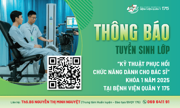 Tuyển sinh lớp: “Kỹ thuật Phục hồi chức năng dành cho Bác sĩ”  Khóa 1 năm 2025 tại Bệnh viện Quân y 175