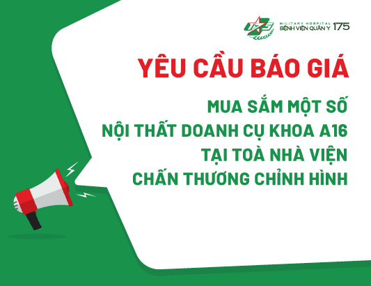 Yêu cầu báo giá cho gói thầu mua sắm một số nội thất doanh cụ Khoa A16 tại toà nhà Viện Chấn thương chỉnh hình