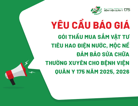 Thư mời chào giá cho gói thầu mua sắm vật tư tiêu hao điện nước, mộc nề đảm bảo sửa chữa thường xuyên cho Bệnh viện Quân y 175 năm 2025, 2026