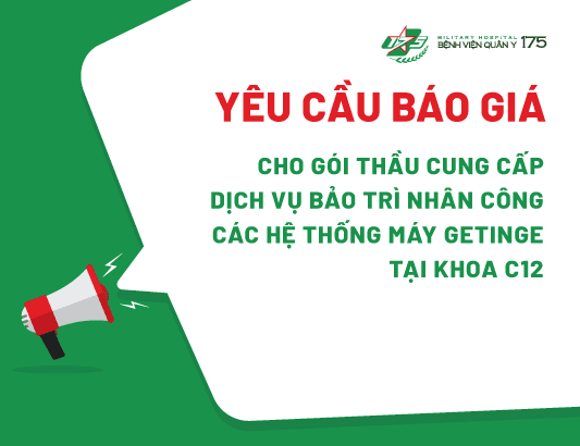 Yêu cầu báo giá cho gói thầu cung cấp dịch vụ bảo trì nhân công các hệ thống máy Getinge tại Khoa C12 trong thời gian 24 tháng