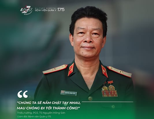 Tâm thư của Thiếu tướng Nguyễn Hồng Sơn, Giám đốc Bệnh viện Quân y 175: “Chúng ta sẽ nắm chặt tay nhau, mau chóng đi tới thành công!”