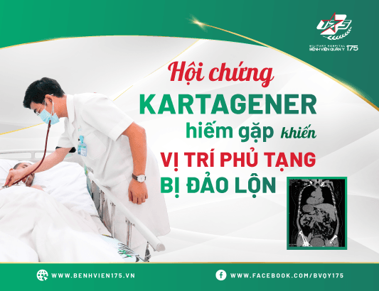 2 bệnh nhân mắc hội chứng Kartagener, đảo ngược vị trí phủ tạng hiếm gặp điều trị thành công tại Bệnh viện Quân y 175