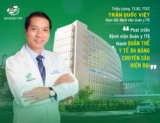 Thiếu tướng, TS.BS, TTƯT Trần Quốc Việt: “Phát triển Bệnh viện Quân y 175 thành quần thể y tế đa năng chuyên sâu hiện đại”