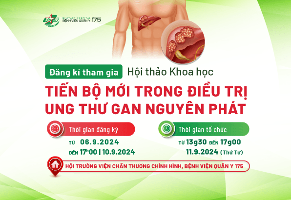 Đăng kí tham gia Hội thảo khoa học "Tiến bộ mới trong điều trị ung thư gan nguyên phát" tại Bệnh viện Quân y 175
