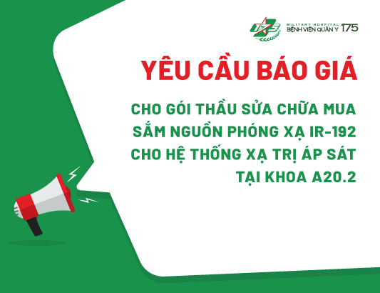 Yêu cầu báo giá cho gói thầu sửa chữa Mua sắm nguồn phóng xạ Ir-192 cho Hệ thống xạ trị áp sát tại Khoa A20.2