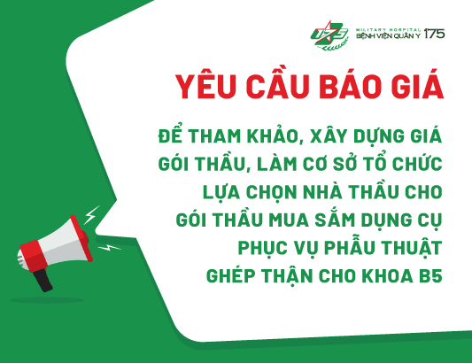Yêu cầu tiếp nhận báo giá để tham khảo, xây dựng giá gói thầu, làm cơ sở tổ chức lựa chọn nhà thầu cho gói thầu mua sắm dụng cụ phục vụ phẫu thuật ghép thận cho khoa B5