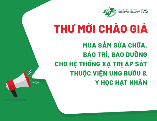Thư mời chào giá mua sắm dịch vụ sửa chữa, bảo trì, bảo dưỡng cho Hệ thống xạ trị áp sát thuộc Viện Ung bướu & Y học Hạt nhân