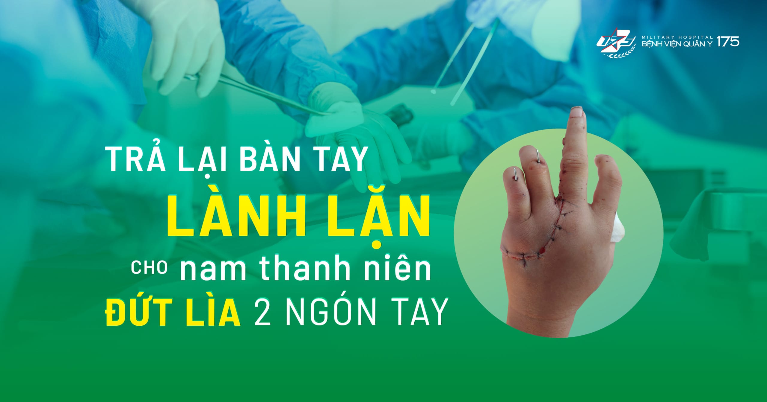 Trả lại bàn tay lành lặn cho nam bệnh nhân bị đứt lìa 2 ngón tay