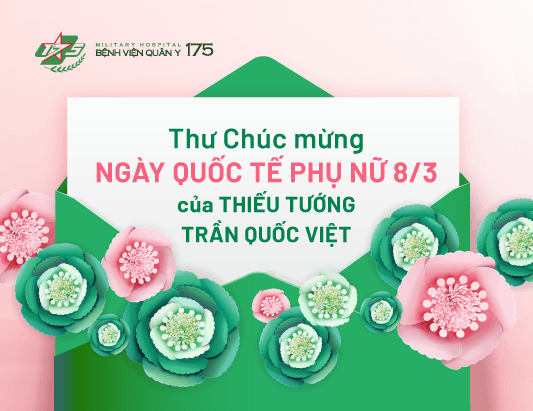 Thư chúc mừng ngày Quốc tế phụ nữ 8-3 của Thiếu tướng Trần Quốc Việt - Giám đốc Bệnh viện Quân y 175