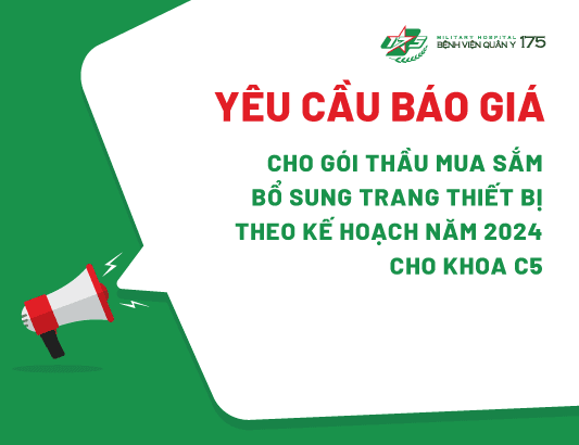 Yêu cầu báo giá cho gói thầu mua sắm bổ sung trang thiết bị theo kế hoạch năm 2024 cho khoa C5