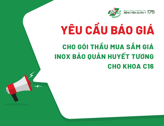 Yêu cầu báo giá cho gói thầu mua sắm inox bảo quản huyết tương cho khoa C16